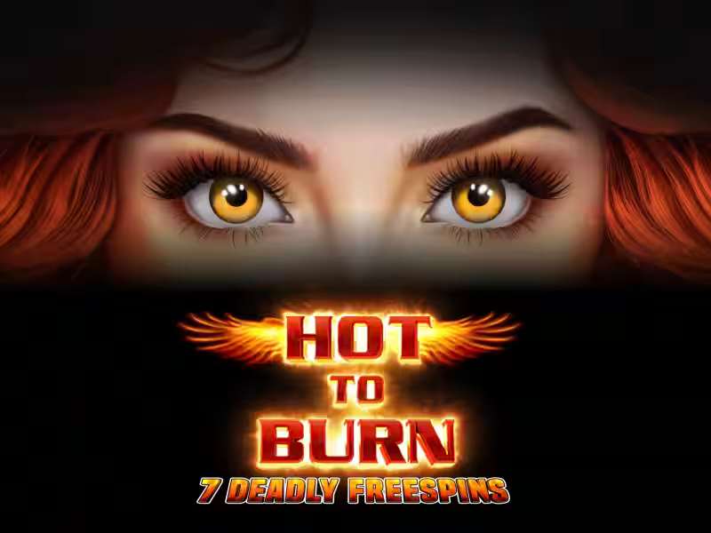 Hot to Burn - 7 Deadly Free Spins