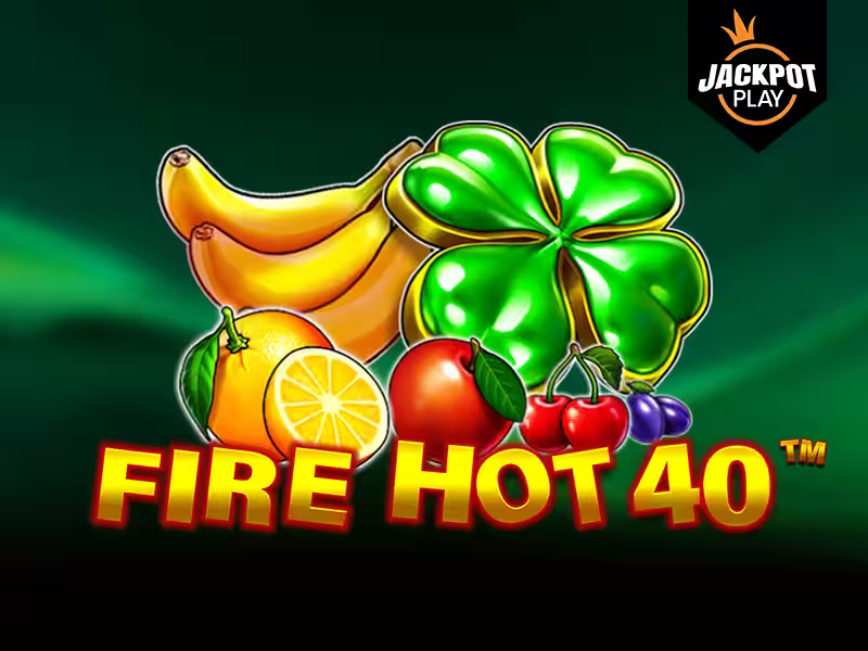 Fire Hot 40 Jackpot Play